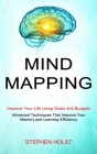 Mind Mapping: Improve Your Life Using Goals and Budgets (Advanced Techniques That Improve Your Memory and Learning Efficiency) By Stephen Holst Cover Image
