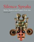 Silence Speaks: Masks, Shadows and Puppets from Asia Cover Image