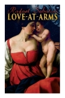 Love-at-Arms: Historical Adventure Novel By Rafael Sabatini Cover Image