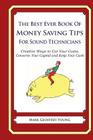 The Best Ever Book of Money Saving Tips for Sound Technicians: Creative Ways to Cut Your Costs, Conserve Your Capital And Keep Your Cash By Mark Geoffrey Young Cover Image