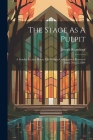 The Stage As A Pulpit: A Sunday Lecture Before The Reform Congregation Keneseth Israel, Nov.25,1894 Cover Image