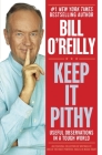 Keep It Pithy: Useful Observations in a Tough World By Bill O'Reilly Cover Image
