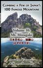 Climbing a Few of Japan's 100 Famous Mountains - Volume 10: Mt. Mizugaki By Daniel H. Wieczorek, Kazuya Numazawa (Contribution by) Cover Image