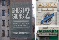 Ghost Signs 2: Clues to Uptown New York's Past By Frank Mastropolo Cover Image