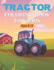 Tractor Coloring Book For Kids: 40 Big & Simple Coloring Images for Learning to Coloring All Ages and Best for Gift Vol-1 By Byron Escobedo Cover Image