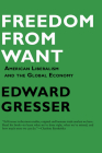 Freedom From Want: American Liberalism and the Global Economy Cover Image