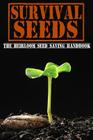 Survival Seeds: The Heirloom Seed Saving Handbook Cover Image