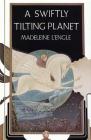 A Swiftly Tilting Planet (A Wrinkle in Time Quintet #4) By Madeleine L'Engle Cover Image