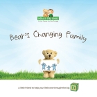 Bear's Changing Family: A Little Friend to Help Your Little One Through the Big D (Divorce) By Tara La Motta Cover Image
