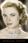 High Society: The Life of Grace Kelly By Donald Spoto Cover Image