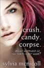 Crush. Candy. Corpse. By Sylvia McNicoll Cover Image