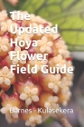 The Updated Hoya Flower Field Guide By Don Kulasekera, Brett Barnes Cover Image