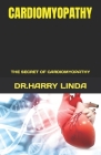 Cardiomyopathy: The Secret of Cardiomyopathy By Dr Harry Linda Cover Image