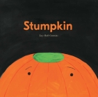 Stumpkin By Lucy Ruth Cummins, Lucy Ruth Cummins (Illustrator) Cover Image