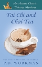 Tai Chi and Chai Tea (Auntie Clem's Bakery #11) By P. D. Workman Cover Image