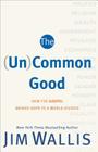(Un)Common Good By Jim Wallis Cover Image