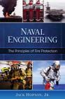 Naval Engineering: The Principles of Fire Protection By Jr. Hopson, Jack Cover Image