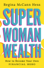 Super Woman Wealth: How to Become Your Own Financial Hero Cover Image