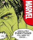 Marvel Absolutely Everything You Need to Know By Adam Bray, John Sazaklis, Lorraine Cink, Sven Wilson Cover Image