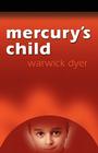 Mercury's Child By Warwick Dyer Cover Image