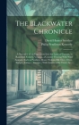The Blackwater Chronicle: a Narrative of an Expedition Into the Land of Canaan, in Randolph County, Virginia, a Country Flowing With Wild Animal By Philip Pendleton 1808-1864 Kennedy, David Hunter 1816-1888 Strother Cover Image