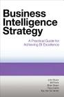 Business Intelligence Strategy: A Practical Guide for Achieving BI Excellence By John Boyer, Bill Frank, Brian Green, Tracy Harris, Kay Van De Vanter Cover Image