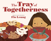 The Tray of Togetherness By Flo Leung Cover Image