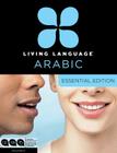 Living Language Arabic, Essential Edition: Beginner course, including coursebook, 3 audio CDs, Arabic script guide, and free online learning By Living Language Cover Image
