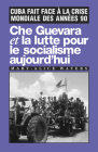 Che Guevara Et La Lutte Pour Le Socialisme Aujourd'hui: Cuba Fait Face À La Crise Mondiale Des Années 90 Cover Image