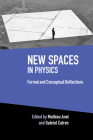 New Spaces in Physics: Volume 2: Formal and Conceptual Reflections By Mathieu Anel (Editor), Gabriel Catren (Editor) Cover Image