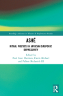 Ashé: Ritual Poetics in African Diasporic Expression (Routledge Advances in Theatre & Performance Studies) By Paul Carter Harrison (Editor), Michael Harris (Editor), Pellom McDaniels III (Editor) Cover Image