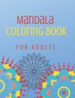 Mandala Coloring Book For Adults: 70+ Stress-Relieving Activity Designs For Comfort and Relaxation By Zuru Publications Cover Image