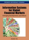 Information Systems for Global Financial Markets: Emerging Developments and Effects By Alexander Y. Yap (Editor) Cover Image