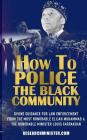 How To Police The Black Community: Divine Guidance for Law Enforcement From the Most Honorable Elijah Muhammad and the Honorable Minister Louis Farrak Cover Image