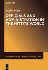 Officials and Administration in the Hittite World (Studies in Ancient Near Eastern Records (Saner) #21) Cover Image