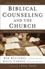 Biblical Counseling and the Church: God's Care Through God's People By Bob Kellemen, Kevin Carson (Editor) Cover Image