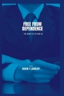 Free from Dependence: The grace of letting go By Adam Dunlap Cover Image