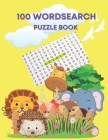 100 wordsearch puzzle book: word search game for kid age 4-8 large print 8.5*11 inches 110 pages Activities&Games By Yuuna Jt Cover Image