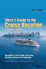 Stern's Guide to the Cruise Vacation: 2017 Edition: Descriptions of Every Major Cruise Ship, Riverboat and Port of Call Worldwide. By Steven B. Stern Cover Image