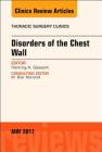 Disorders of the Chest Wall, an Issue of Thoracic Surgery Clinics: Volume 27-2 (Clinics: Surgery #27) Cover Image