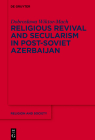 Religious Revival and Secularism in Post-Soviet Azerbaijan (Religion and Society #71) By Dobroslawa Wiktor-Mach Cover Image