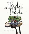Toads on Toast By Linda Bailey, Colin Jack (Illustrator) Cover Image