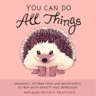 You Can Do All Things: Drawings, Affirmations and Mindfulness to Help with Anxiety and Depression (Book Gift for Women) Cover Image