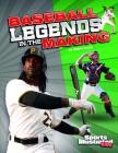 Baseball Legends in the Making By Marty Gitlin Cover Image