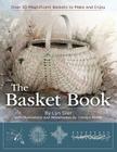 The Basket Book: Over 30 Magnificent Baskets to Make and Enjoy By Lyn Siler, Carolyn Kemp Cover Image