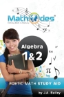 MathOdes: Etching Math in Memory: Algebra 1 & 2 By J. a. Bailey Cover Image