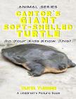 THE CANTOR'S GIANT SOFT-SHELLED TURTLE Do Your Kids Know This?: A Children's Picture Book By Tanya Turner Cover Image