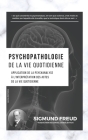 Psychopathologie de la vie quotidienne: Application de la psychanalyse à l'interprétation des actes de la vie quotidienne Cover Image