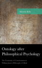 Ontology after Philosophical Psychology: The Continuity of Consciousness in William James's Philosophy of Mind (American Philosophy) By Michela Bella Cover Image