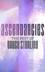 Ascendancies: The Best of Bruce Sterling By Bruce Sterling, Brian Holden (Read by), Brian Nishii (Read by) Cover Image